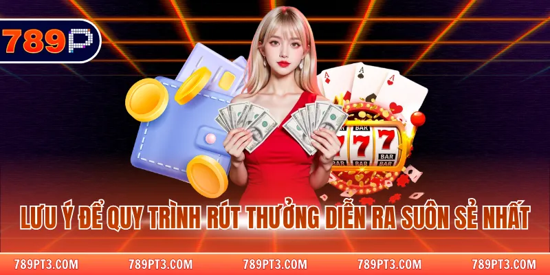 Lưu ý để quy trình rút thưởng diễn ra suôn sẻ nhất